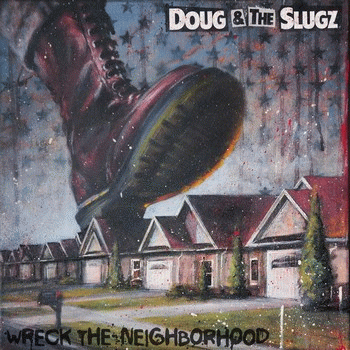 Doug And The Slugz : Wreck the Neighborhood